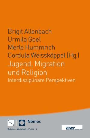 Jugend, Migration Und Religion: Interdisziplinare Perspektiven de Urmila Goel