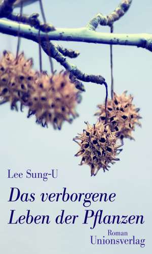 Das verborgene Leben der Pflanzen de Sung-U Lee