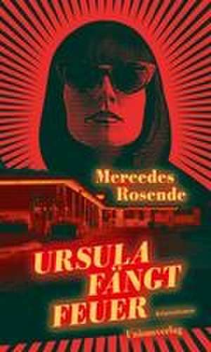 Ursula fängt Feuer de Mercedes Rosende
