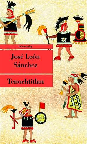 Tenochtitlan de José León Sánchez