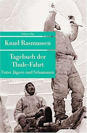 Tagebuch der Thule-Fahrt de Knud Rasmussen