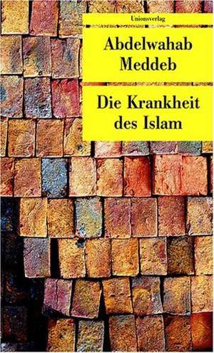 Die Krankheit des Islam de Abdelwahab Meddeb