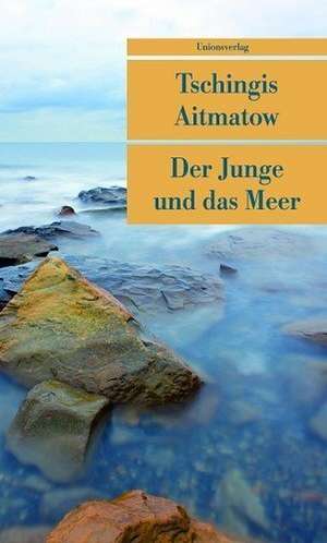 Der Junge und das Meer de Tschingis Aitmatow