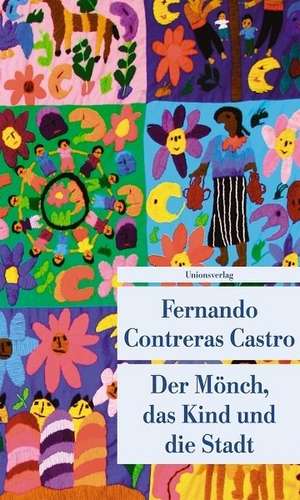 Der Mönch, das Kind und die Stadt de Fernando Contreras Castro