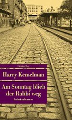 Am Sonntag blieb der Rabbi weg de Harry Kemelman