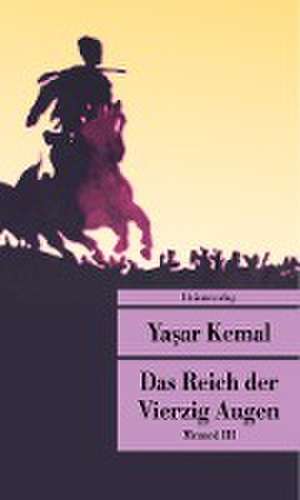 Das Reich der Vierzig Augen de Yasar Kemal