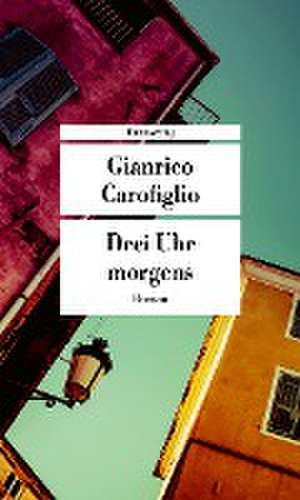 Drei Uhr morgens de Gianrico Carofiglio