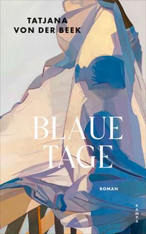 Blaue Tage de Tatjana von der Beek