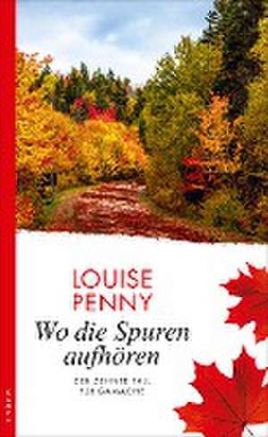 Wo die Spuren aufhören de Louise Penny