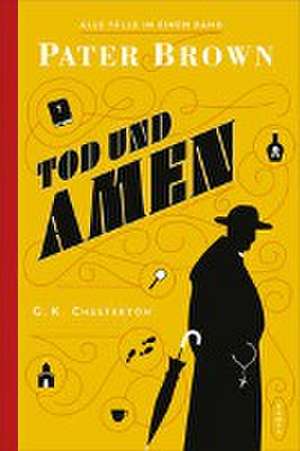 Pater Brown - Tod und Amen de G. K. Chesterton