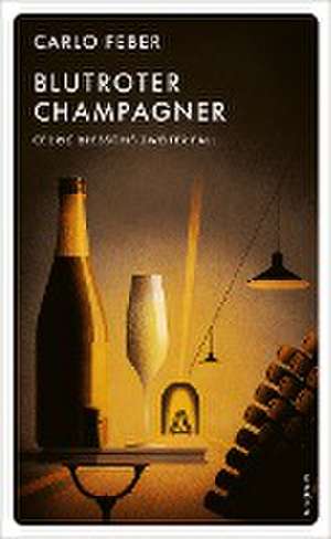 Blutroter Champagner de Carlo Feber