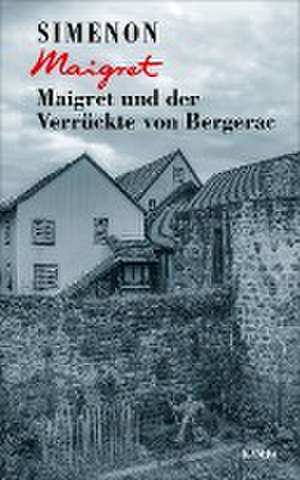 Maigret und der Verrückte von Bergerac de Georges Simenon