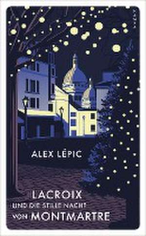 Lacroix und die stille Nacht von Montmartre de Alex Lépic