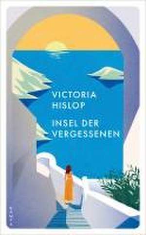 Insel der Vergessenen de Victoria Hislop