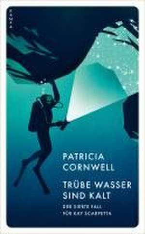 Trübe Wasser sind kalt de Patricia Cornwell