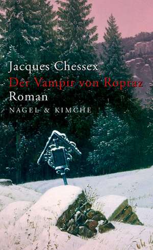 Der Vampir von Ropraz de Jacques Chessex