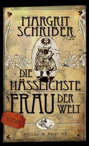 Die hässlichste Frau der Welt de Margrit Schriber