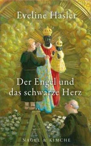 Der Engel und das schwarze Herz de Eveline Hasler