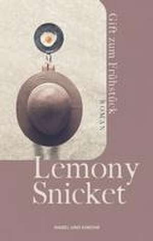 Gift zum Frühstück de Lemony Snicket