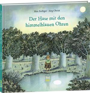 Der Hase mit den himmelblauen Ohren de Max Bolliger