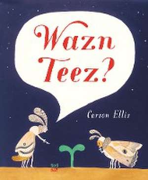 Wazn Teez? de Carson Ellis