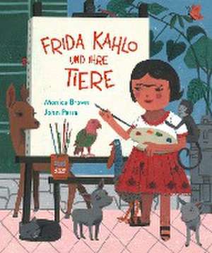 Frida Kahlo und ihre Tiere de Monica Brown