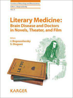 Literary Medicine: Brain Disease and Doctors in Novels, Theater, and Film de J. Bogousslavsky