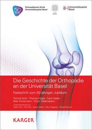 Die Geschichte der Orthopädie an der Universität Basel de Patricia Koch