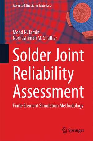 Solder Joint Reliability Assessment: Finite Element Simulation Methodology de Mohd N. Tamin