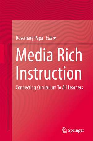 Media Rich Instruction: Connecting Curriculum To All Learners de Rosemary Papa