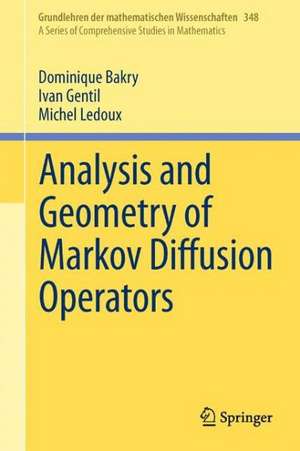 Analysis and Geometry of Markov Diffusion Operators de Dominique Bakry