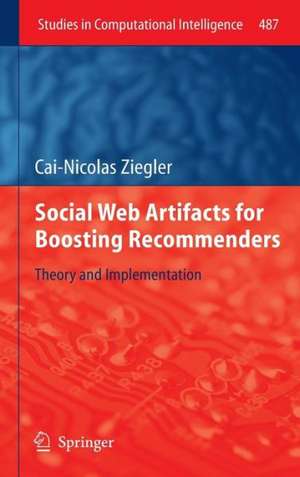 Social Web Artifacts for Boosting Recommenders: Theory and Implementation de Cai-Nicolas Ziegler