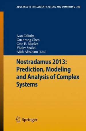 Nostradamus 2013: Prediction, Modeling and Analysis of Complex Systems de Ivan Zelinka