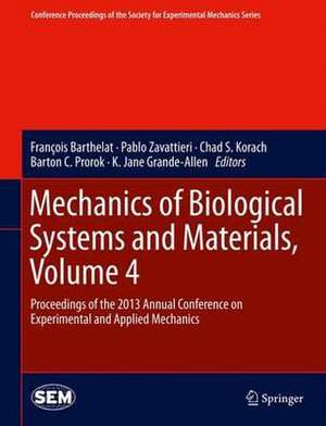 Mechanics of Biological Systems and Materials, Volume 4: Proceedings of the 2013 Annual Conference on Experimental and Applied Mechanics de François Barthelat