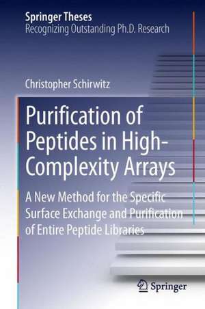 Purification of Peptides in High-Complexity Arrays: A New Method for the Specific Surface Exchange and Purification of Entire Peptide Libraries de Christopher Schirwitz