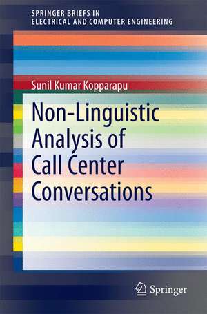 Non-Linguistic Analysis of Call Center Conversations de Sunil Kumar Kopparapu