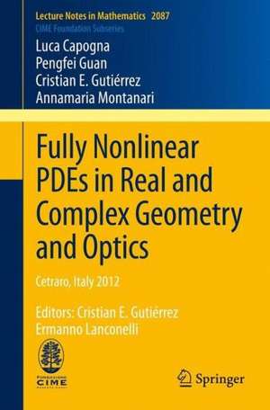 Fully Nonlinear PDEs in Real and Complex Geometry and Optics: Cetraro, Italy 2012, Editors: Cristian E. Gutiérrez, Ermanno Lanconelli de Luca Capogna