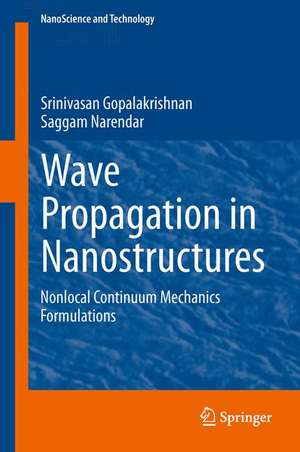 Wave Propagation in Nanostructures: Nonlocal Continuum Mechanics Formulations de Srinivasan Gopalakrishnan