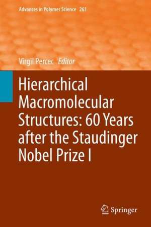 Hierarchical Macromolecular Structures: 60 Years after the Staudinger Nobel Prize I de Virgil Percec