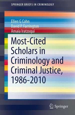 Most-Cited Scholars in Criminology and Criminal Justice, 1986-2010 de Ellen G. Cohn