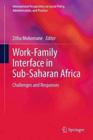 Work–Family Interface in Sub-Saharan Africa: Challenges and Responses de Zitha Mokomane