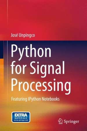 Python for Signal Processing: Featuring IPython Notebooks de José Unpingco