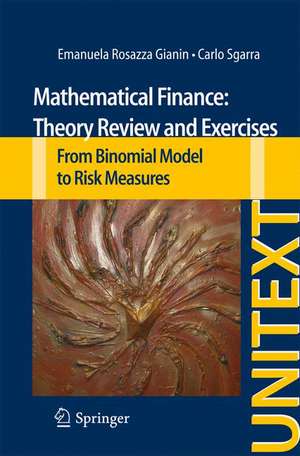 Mathematical Finance: Theory Review and Exercises: From Binomial Model to Risk Measures de Emanuela Rosazza Gianin