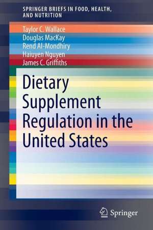 Dietary Supplement Regulation in the United States de Taylor C. Wallace