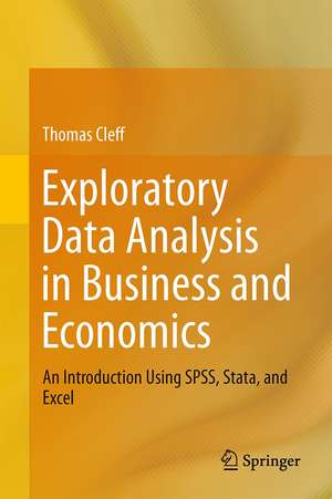 Exploratory Data Analysis in Business and Economics: An Introduction Using SPSS, Stata, and Excel de Thomas Cleff