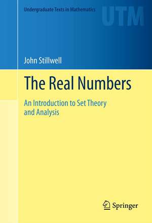 The Real Numbers: An Introduction to Set Theory and Analysis de John Stillwell