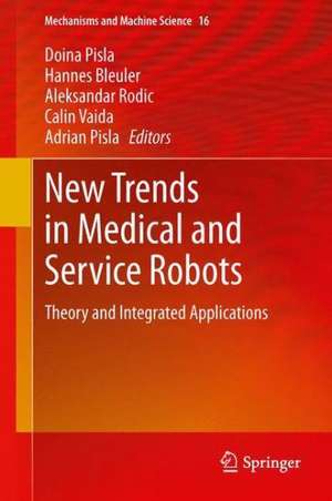 New Trends in Medical and Service Robots: Theory and Integrated Applications de Doina Pisla