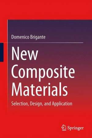 New Composite Materials: Selection, Design, and Application de Domenico Brigante