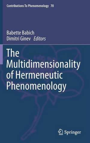 The Multidimensionality of Hermeneutic Phenomenology de Babette Babich