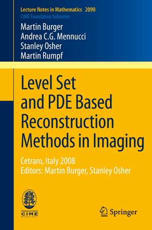 Level Set and PDE Based Reconstruction Methods in Imaging: Cetraro, Italy 2008, Editors: Martin Burger, Stanley Osher de Martin Burger